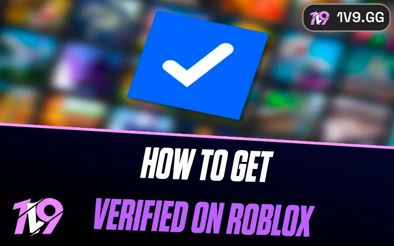 How To Get Verified On Roblox In 2026 1v9 How To Get Verified On Roblox